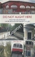 Do Not Alight Here - Walking London's Lost Underground and Railway Stations by PEDROCHE, Ben